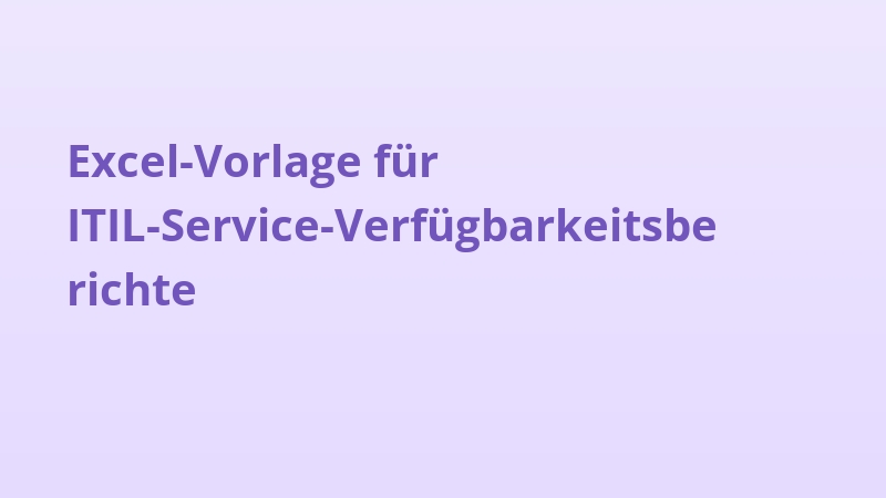 Excel-Vorlage für ITIL-Service-Verfügbarkeitsberichte