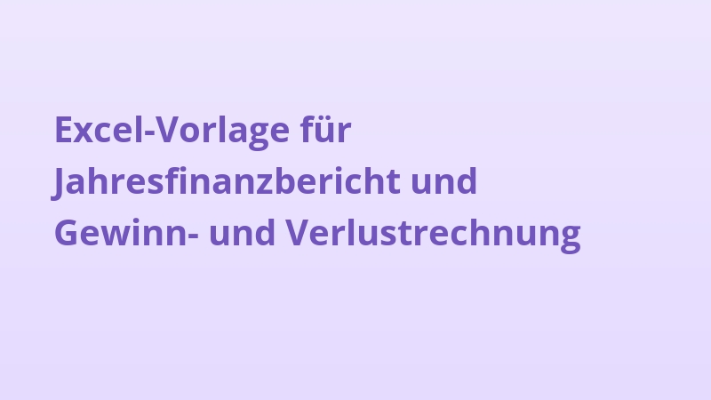 Excel-Vorlage für Jahresfinanzbericht und Gewinn- und Verlustrechnung