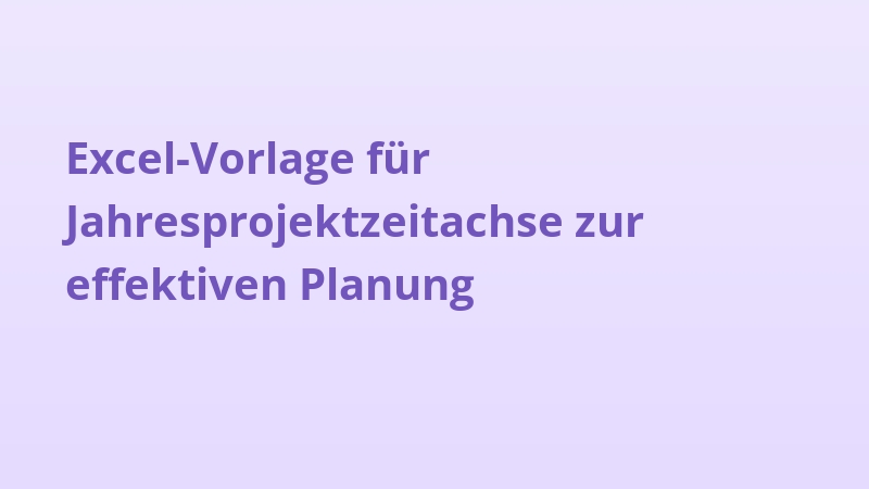 Excel-Vorlage für Jahresprojektzeitachse zur effektiven Planung