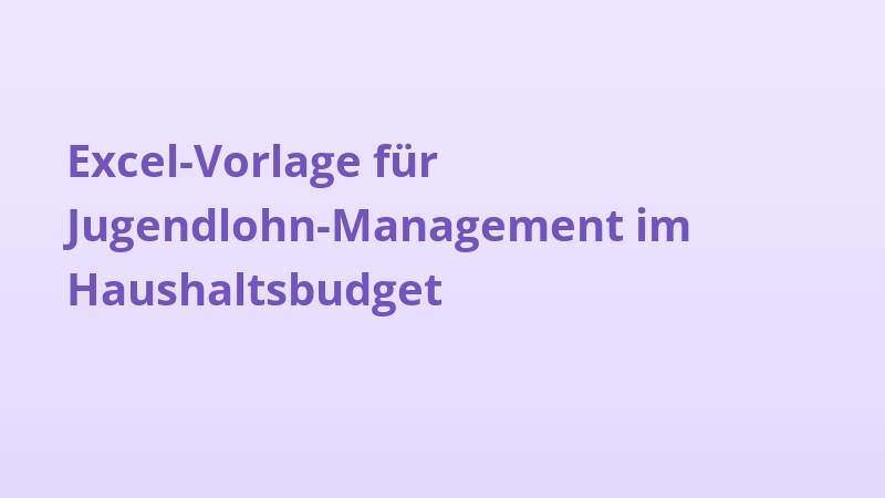 Excel-Vorlage für Jugendlohn-Management im Haushaltsbudget