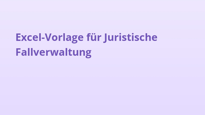 Excel-Vorlage für Juristische Fallverwaltung