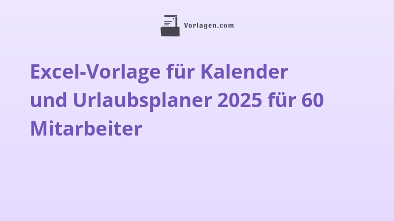 Excel-Vorlage für Kalender und Urlaubsplaner 2025 für 60 Mitarbeiter