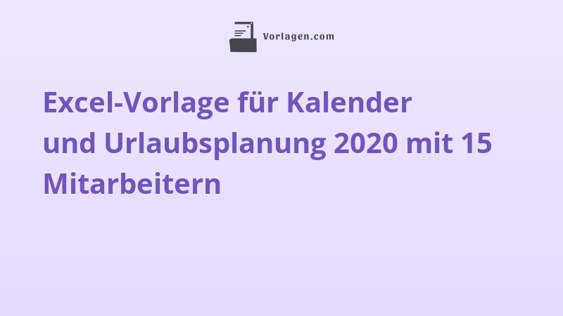 Excel-Vorlage für Kalender und Urlaubsplanung 2020 mit 15 Mitarbeitern