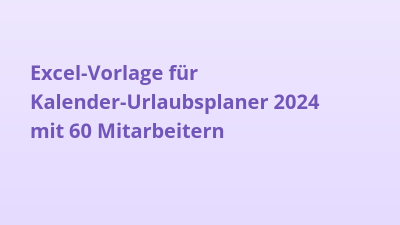 Excel-Vorlage für Kalender-Urlaubsplaner 2024 mit 60 Mitarbeitern