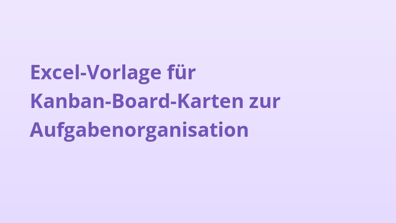 Excel-Vorlage für Kanban-Board-Karten zur Aufgabenorganisation