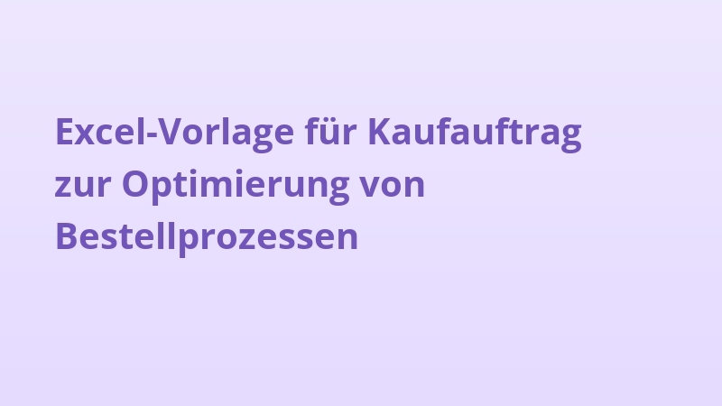 Excel-Vorlage für Kaufauftrag zur Optimierung von Bestellprozessen