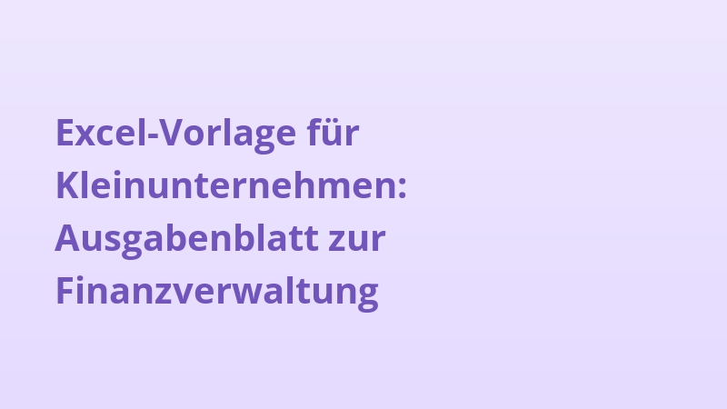 Excel-Vorlage für Kleinunternehmen: Ausgabenblatt zur Finanzverwaltung