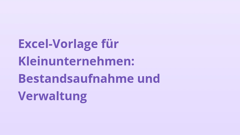 Excel-Vorlage für Kleinunternehmen: Bestandsaufnahme und Verwaltung