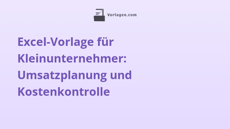 Excel-Vorlage für Kleinunternehmer: Umsatzplanung und Kostenkontrolle