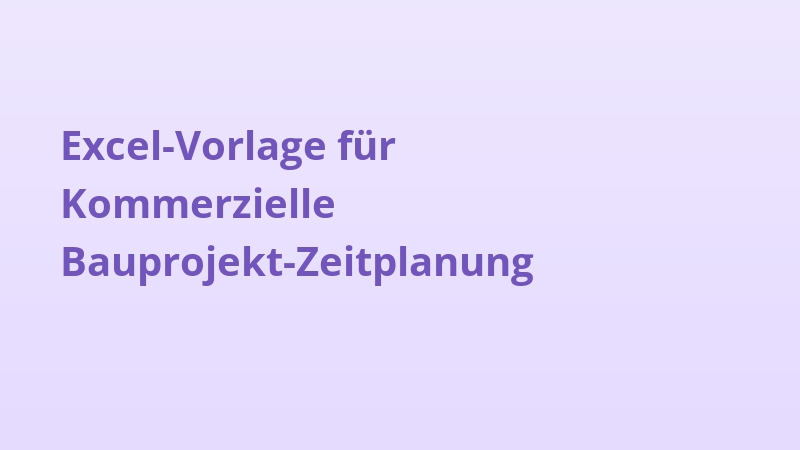 Excel-Vorlage für Kommerzielle Bauprojekt-Zeitplanung