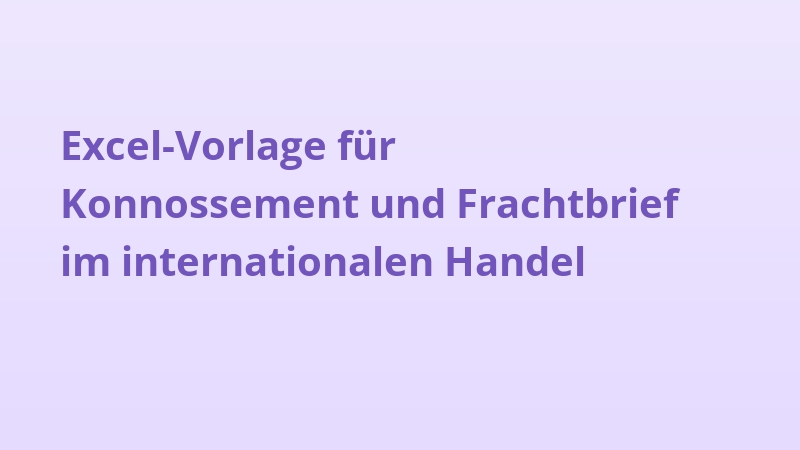 Excel-Vorlage für Konnossement und Frachtbrief im internationalen Handel