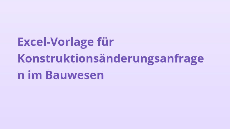 Excel-Vorlage für Konstruktionsänderungsanfragen im Bauwesen