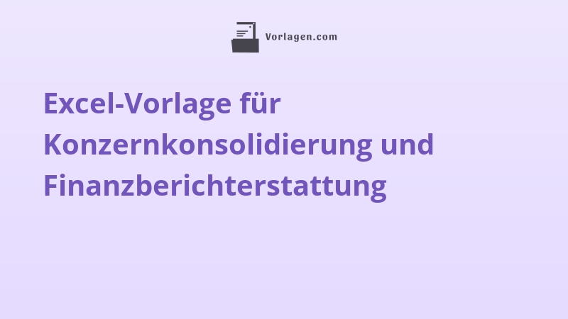 Excel-Vorlage für Konzernkonsolidierung und Finanzberichterstattung