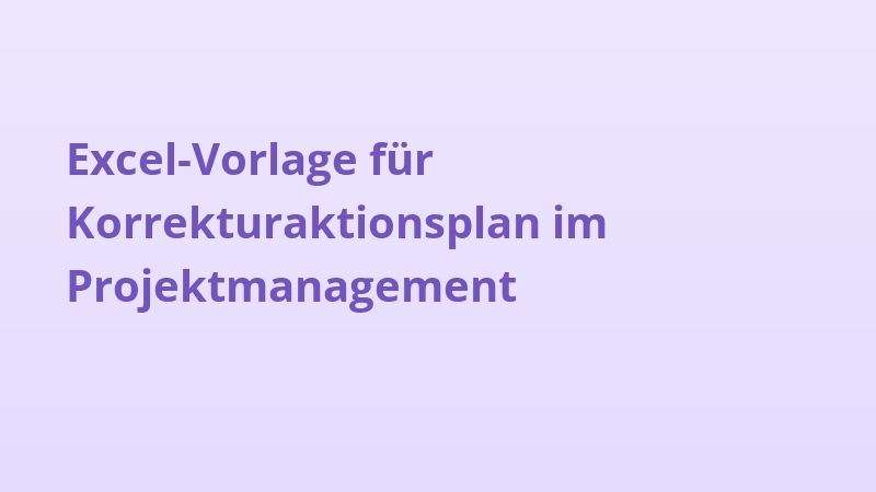 Excel-Vorlage für Korrekturaktionsplan im Projektmanagement