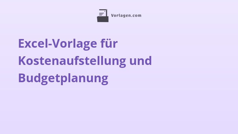 Excel-Vorlage für Kostenaufstellung und Budgetplanung