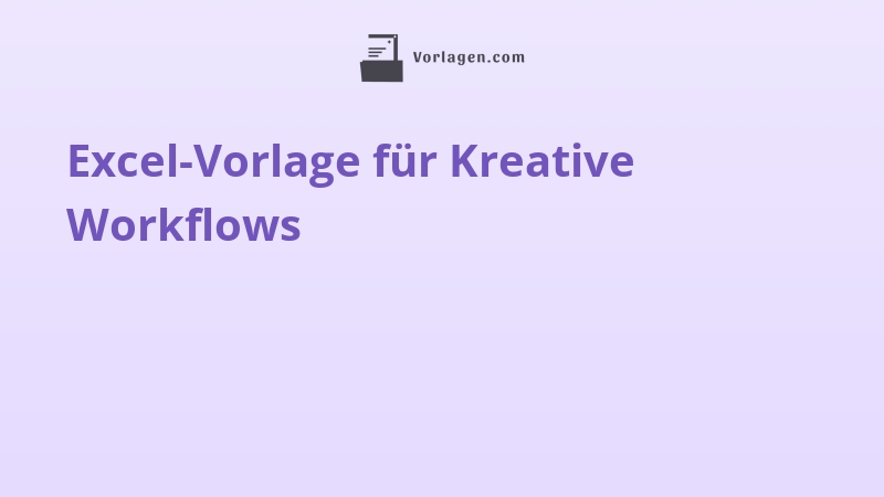 Excel-Vorlage für Kreative Workflows