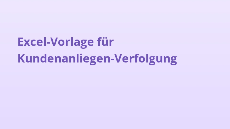 Excel-Vorlage für Kundenanliegen-Verfolgung