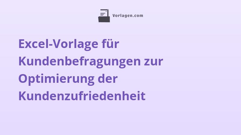Excel-Vorlage für Kundenbefragungen zur Optimierung der Kundenzufriedenheit