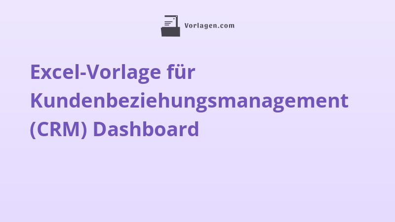 Excel-Vorlage für Kundenbeziehungsmanagement (CRM) Dashboard