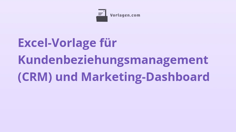 Excel-Vorlage für Kundenbeziehungsmanagement (CRM) und Marketing-Dashboard