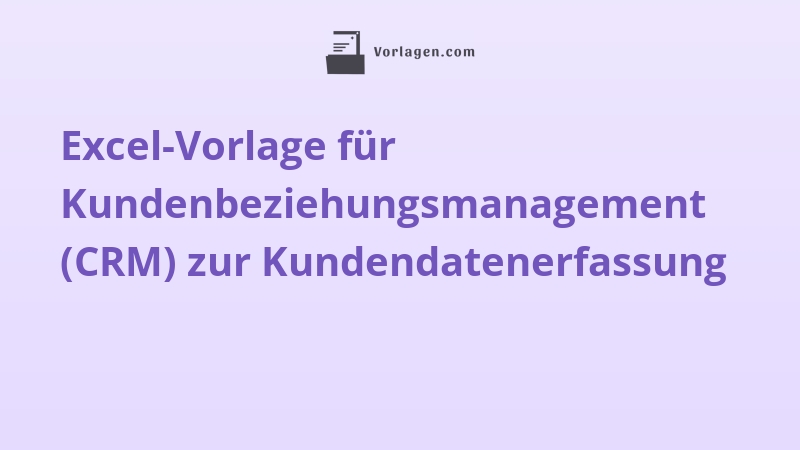 Excel-Vorlage für Kundenbeziehungsmanagement (CRM) zur Kundendatenerfassung