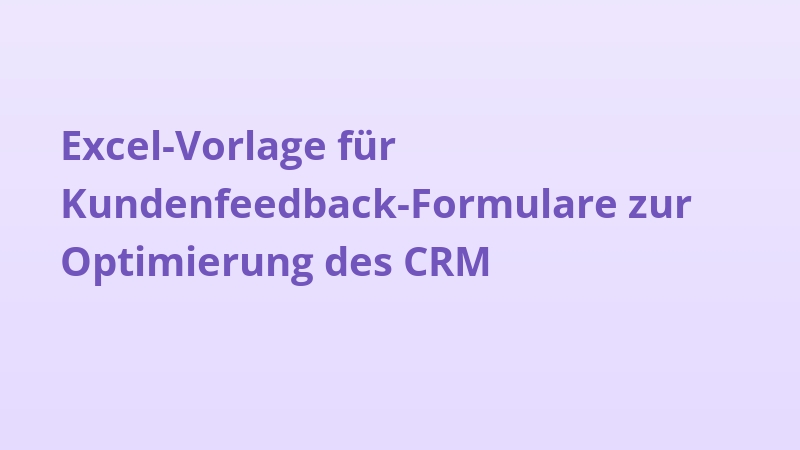 Excel-Vorlage für Kundenfeedback-Formulare zur Optimierung des CRM
