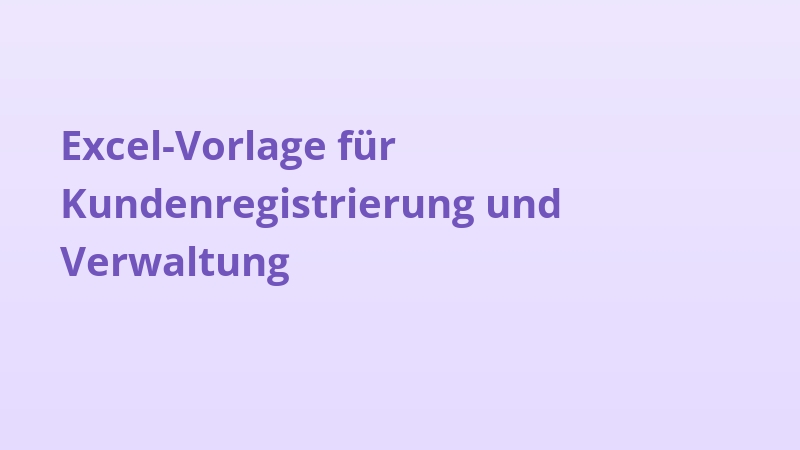 Excel-Vorlage für Kundenregistrierung und Verwaltung