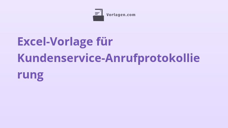 Excel-Vorlage für Kundenservice-Anrufprotokollierung