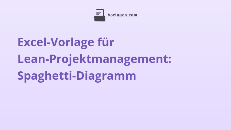 Excel-Vorlage für Lean-Projektmanagement: Spaghetti-Diagramm