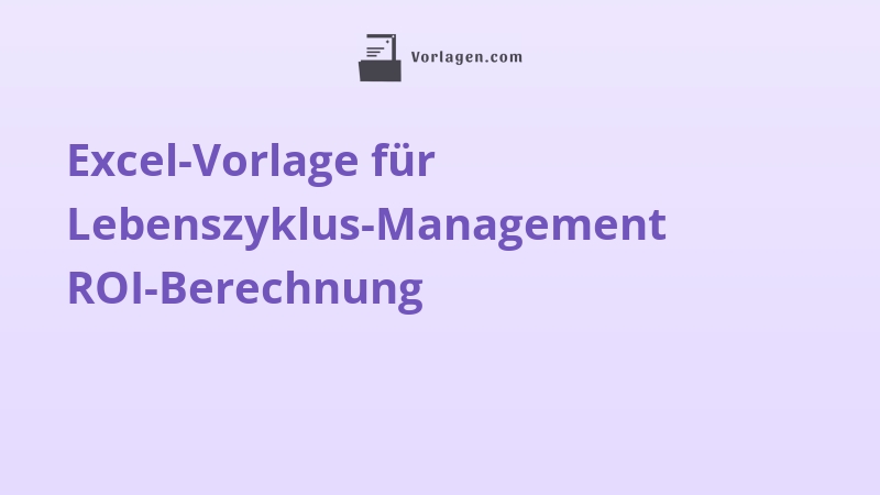 Excel-Vorlage für Lebenszyklus-Management ROI-Berechnung