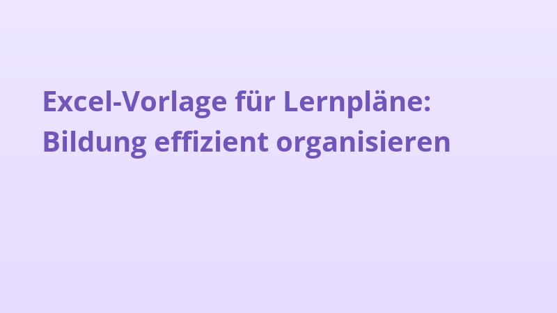 Excel-Vorlage für Lernpläne: Bildung effizient organisieren