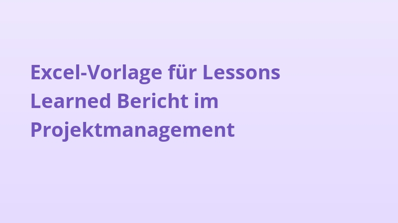 Excel-Vorlage für Lessons Learned Bericht im Projektmanagement