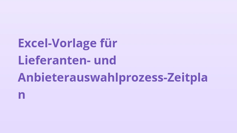 Excel-Vorlage für Lieferanten- und Anbieterauswahlprozess-Zeitplan