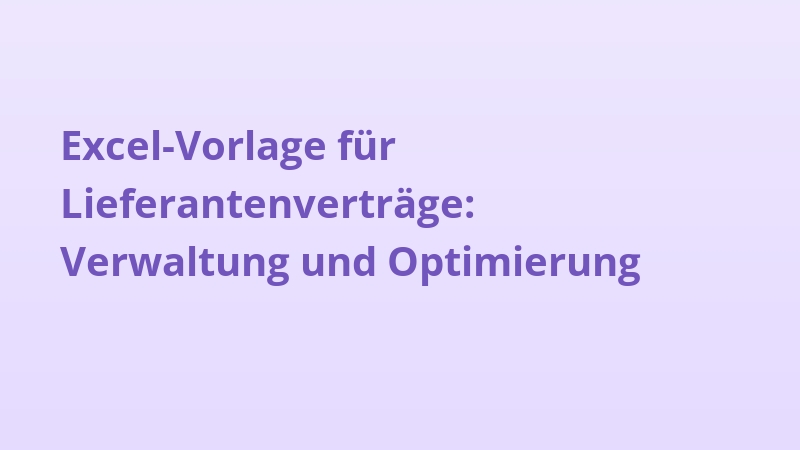 Excel-Vorlage für Lieferantenverträge: Verwaltung und Optimierung