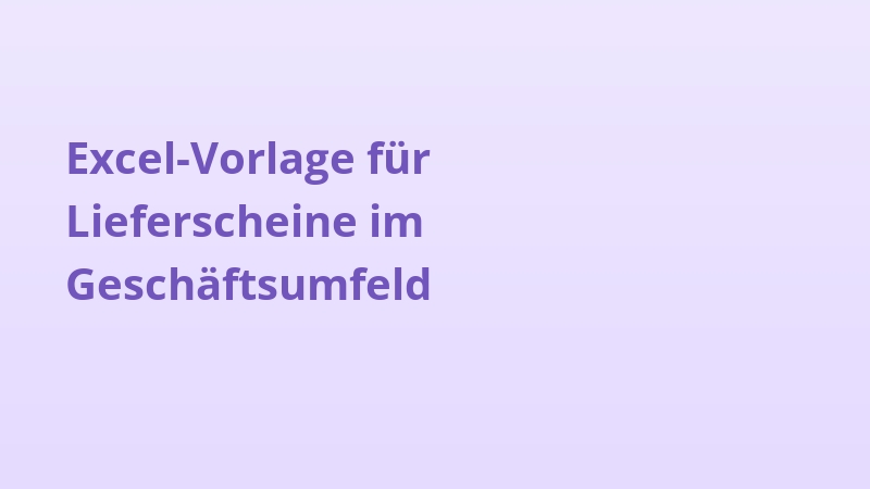 Excel-Vorlage für Lieferscheine im Geschäftsumfeld