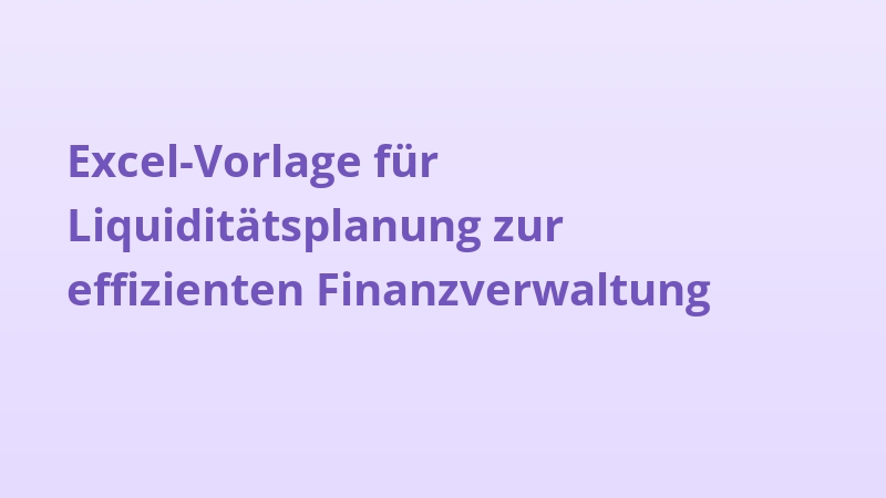 Excel-Vorlage für Liquiditätsplanung zur effizienten Finanzverwaltung
