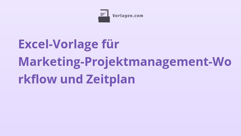 Excel-Vorlage für Marketing-Projektmanagement-Workflow und Zeitplan