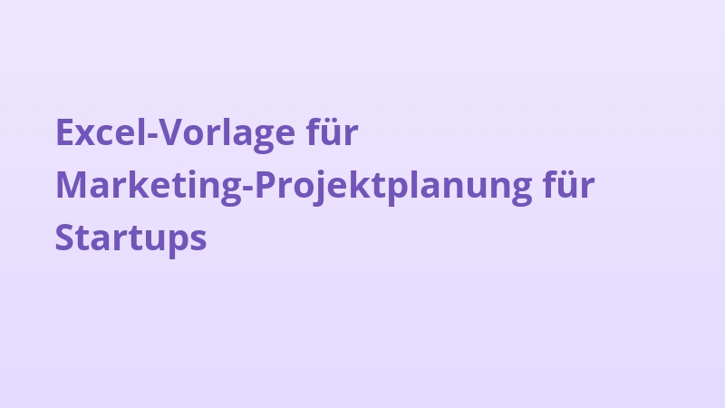 Excel-Vorlage für Marketing-Projektplanung für Startups