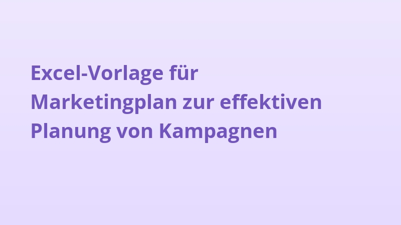 Excel-Vorlage für Marketingplan zur effektiven Planung von Kampagnen