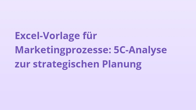 Excel-Vorlage für Marketingprozesse: 5C-Analyse zur strategischen Planung