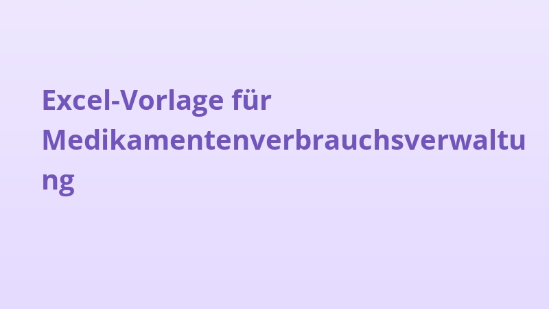 Excel-Vorlage für Medikamentenverbrauchsverwaltung