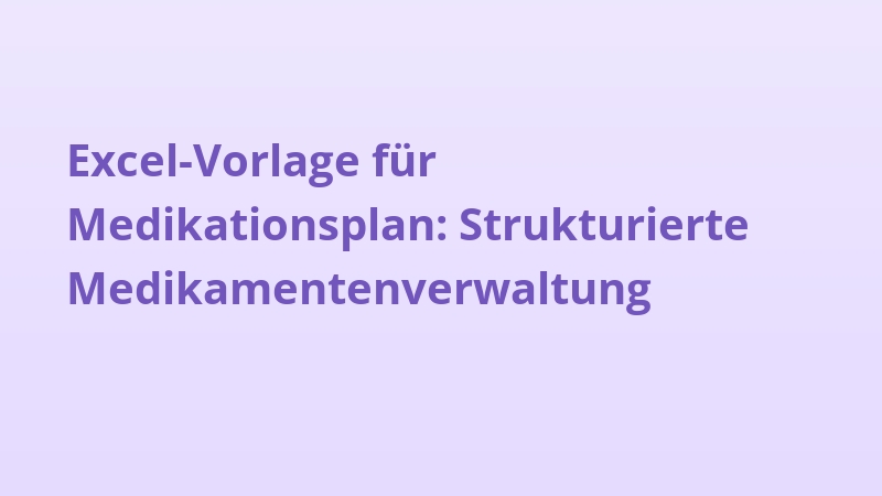 Excel-Vorlage für Medikationsplan: Strukturierte Medikamentenverwaltung