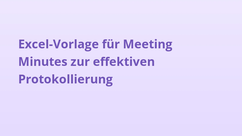Excel-Vorlage für Meeting Minutes zur effektiven Protokollierung