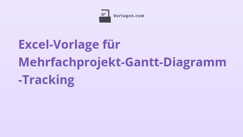 Excel-Vorlage für Mehrfachprojekt-Gantt-Diagramm-Tracking