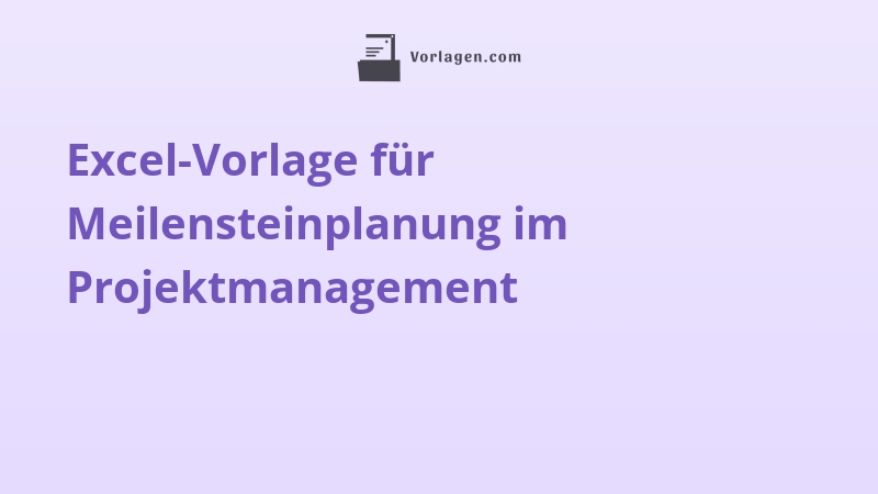 Excel-Vorlage für Meilensteinplanung im Projektmanagement