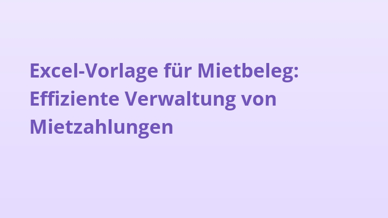 Excel-Vorlage für Mietbeleg: Effiziente Verwaltung von Mietzahlungen