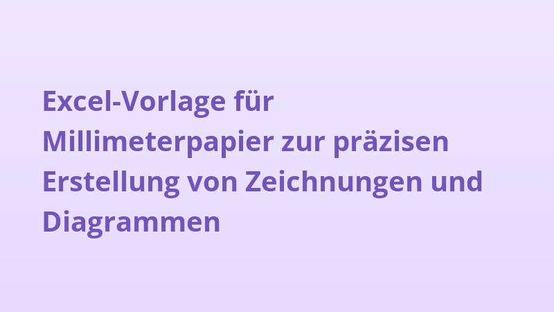 Excel-Vorlage für Millimeterpapier zur präzisen Erstellung von Zeichnungen und Diagrammen