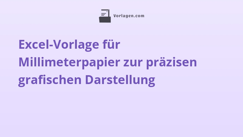 Excel-Vorlage für Millimeterpapier zur präzisen grafischen Darstellung