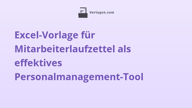 Excel-Vorlage für Mitarbeiterlaufzettel als effektives Personalmanagement-Tool