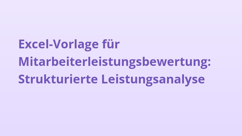 Excel-Vorlage für Mitarbeiterleistungsbewertung: Strukturierte Leistungsanalyse